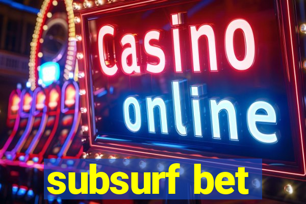 subsurf bet